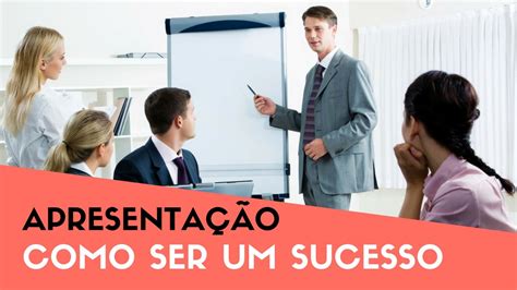 6 Dicas Para Fazer Uma ApresentaÇÃo De Sucesso Youtube