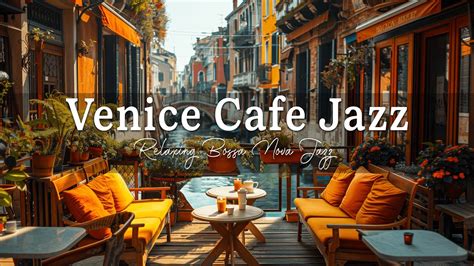 Venice Coffee Shop Ambience - Relaxing Music | Smooth Cafe Bossa Nova ...