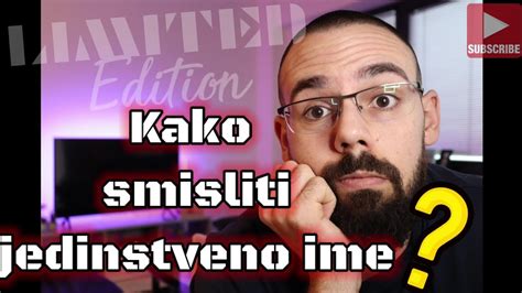 Kako Smisliti Ime Za YOUTUBE KANAL Zasto LMTD EDITION YouTube