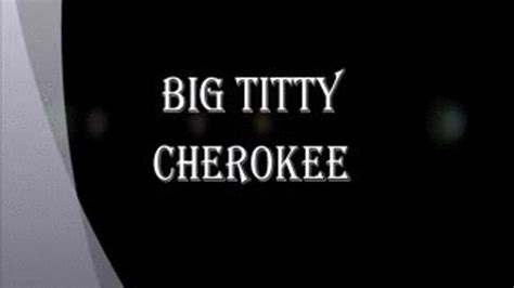 BIG TITTY CHEROKEE THE FREAKY NANNY TOPCAT PRODUCTIONS XXXL ALL AMATEUR Clips4sale