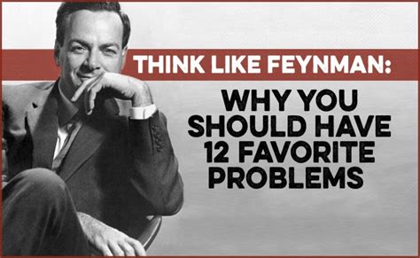 Think Like Feynman: Why You Should Have 12 Favorite Problems | The Art ...