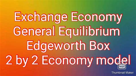 Exchange Economy Model General Equilibrium Edgeworth Box YouTube