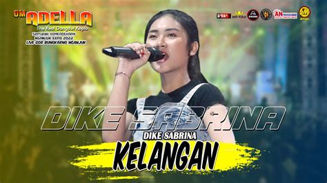 DIKE SABRINA KELANGAN ADELLA DHEHAN LIVE GOR NGANJUK AN