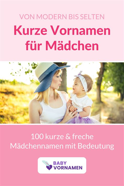 Kurze Mädchennamen mit Bedeutung 100 freche Vorschläge