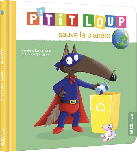 Amazon fr P tit loup sauve la planète Lallemand Orianne Thuillier