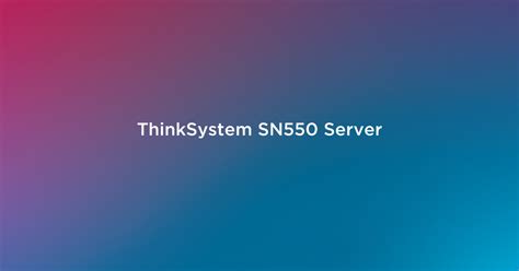 ThinkSystem SN550 Server > Lenovo Press