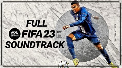 FIFA 23 SOUNDTRACK EA Sports Fifa 23 Offical Soundtack FULL