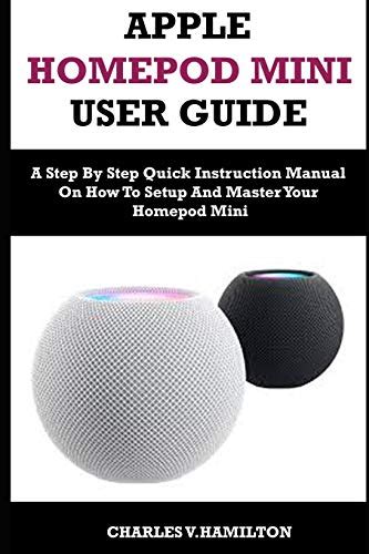 Apple Homepod Mini User Guide A Step By Step Quick Instruction Manual