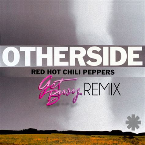 Stream Red Hot Chili Peppers Otherside By GET BUSY Listen Online For Free On SoundCloud