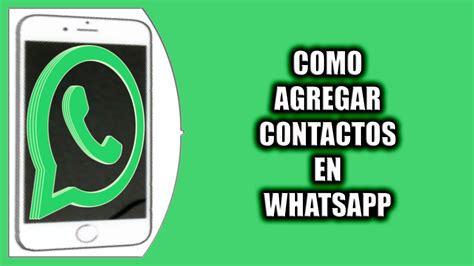 C Mo Agregar Contactos En Whatsapp Youtube