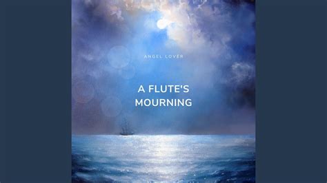 A Flute S Mourning Youtube