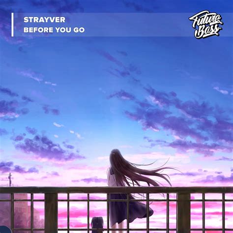 Before You Go Single By STRAYVER Spotify