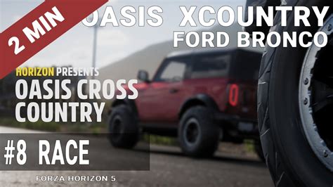 8 Forza Horizon 5 Oasis Cross Country 2 Min Race Ford Bronco Youtube