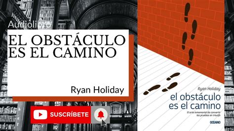 Resumen El obstáculo es el camino Audiolibro YouTube