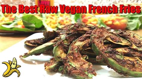 French Fries The Best Raw Vegan French Fries Recipe The Raw Advantage