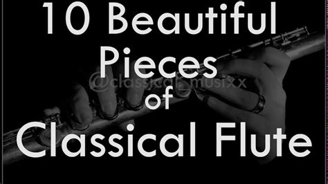 Beautiful Pieces Of Classical Flute Music Youtube Music