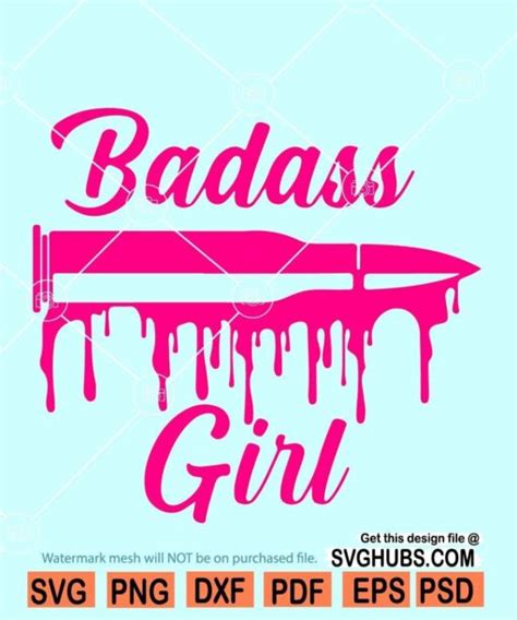 Badass Girl Svg Dripping Bullet Svg Badass Svg Girl Svg Power Girl Svg