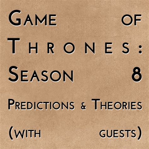 Stream Game of Thrones: Season 8 - Predictions & Theories by History of ...