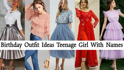 Types Of Birthday Outfit Ideas Teenage Girl With Namesbirthday Outfit