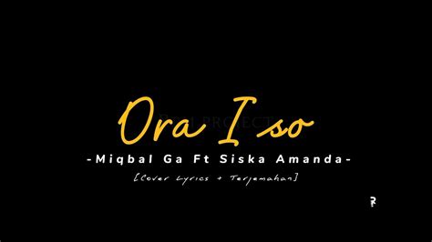 Lirik Lagu Ora Iso Miqbalga Ft Siska Amanda Lyric Cover