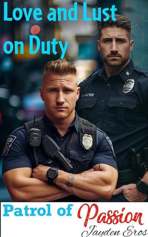 Patrol Of Passion Love And Lust On Duty A Mm Police Workplace Gay Erotic Story Ebook Eros