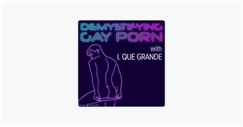Demystifying Gay Porn S E The Military Classified Interview W Rob Navarro On Apple Podcasts