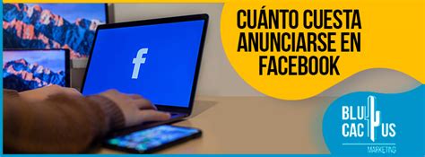 Cu Nto Cuesta Anunciarse En Facebook Y C Mo Reducir El Costo