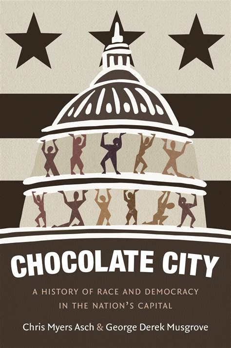 Chocolate City: A History of Race and Democracy in the Nation’s Capital