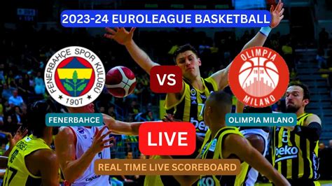 Fenerbahce Vs Olimpia Milano Live Score Update Today Euroleague