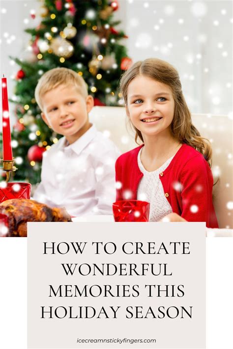 How to create wonderful memories this holiday season