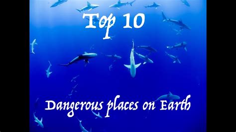 Thrill Seeker S Guide Top 10 Most Dangerous Places On Earth Youtube