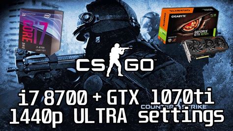 I7 8700 Gtx 1070ti On Csgo 1440p Ultra Settings Youtube