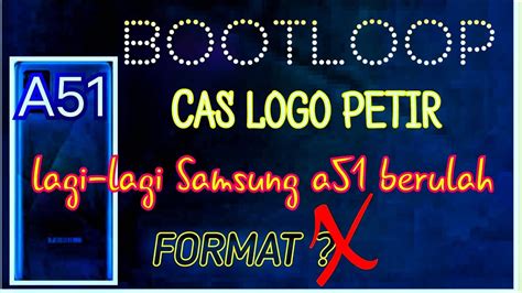 Samsung A51 Bootloop Dicas Muncul Logo Petir Restart Solution A515F