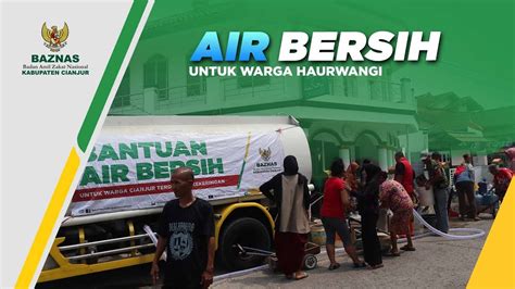 Air Bersih Untuk Warga Haurwangi Baznas Kabupaten Cianjur Youtube