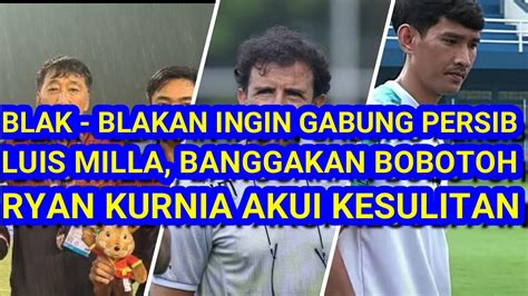 Blak Blakan Ingin Gabung Persib Luis Milla Banggakan Bobotoh Ryan