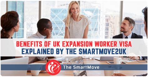 Unlock The Top 4 Benefits Of Uk Expansion Worker Visa