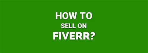 How To Sell On Fiverr A Comprehensive Guide Techosain