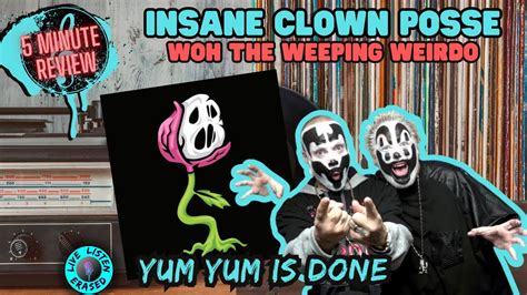 Insane Clown Posse Woh The Weeping Weirdo Yum Yum Is Done 5 Minute Review Youtube