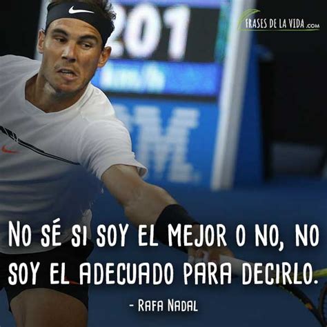 Frases De Rafa Nadal El Orgullo Del Tenis Espa Ol Con Im Genes