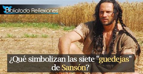 ¿qué Simbolizan Las Siete Guedejas De Sansón