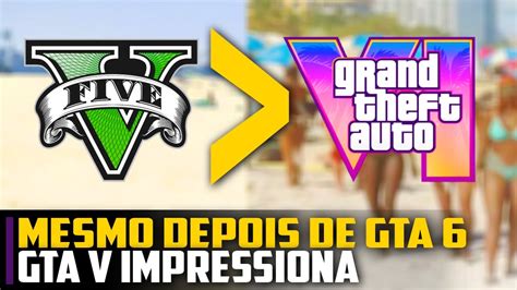 Mesmo Depois De Gta O Gta V Continua Impressionando Youtube