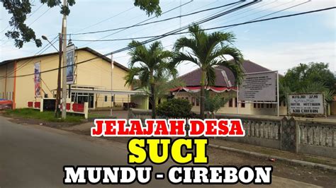 Motovlog Explore Desa Suci Kec Mundu Kab Cirebon Youtube