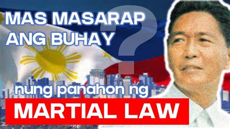 Mas Masarap Ang Buhay Nung Panahon Ng Martial Law Youtube