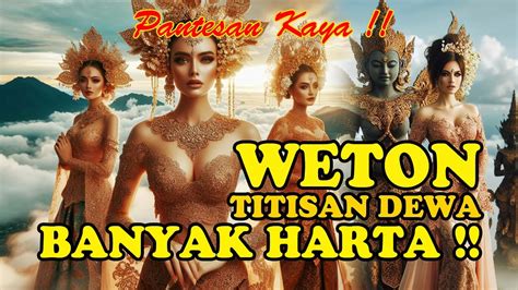 Pantes Kaya Weton Weton Ini Ternyata Titisan Dewa Kekayaan Banyak