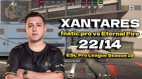 Cs Pov Eternal Fire Xantares Vs Fnatic Overpass Esl Pro