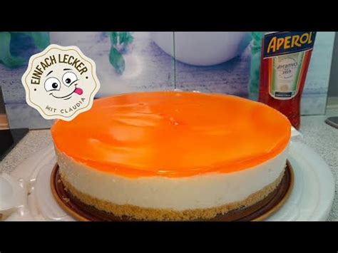 Aperol Spritz Torte Super Leckere Sommertorte Probiert Sie Aus Youtube