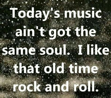 I Like That Old Time Rock And Roll Rock Music Quotes Rock Quotes Music Lyrics