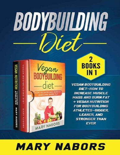 Bodybuilding Diet (2 books in 1) - Vegan Bodybuilding Diet- How to ...