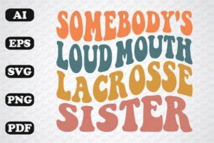 Somebody S Loud Mouth Lacrosse Sister SVG Graphic By Sujon1638