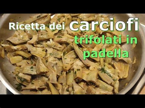 Ricetta Dei Carciofi Trifolati In Padella Youtube